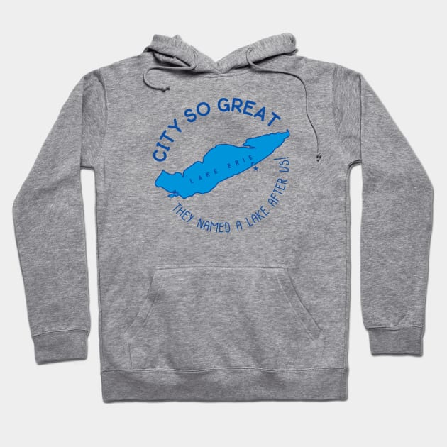 Erie! They named a Great Lake after us! Hoodie by mbloomstine